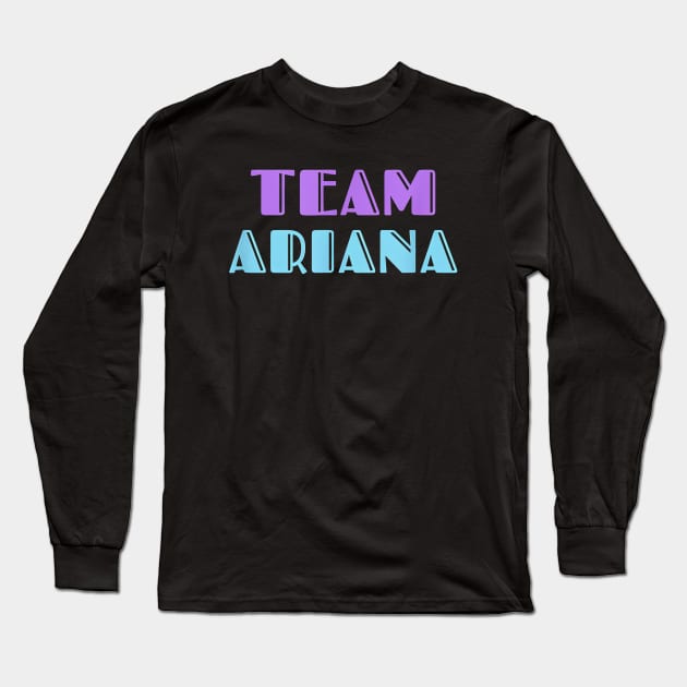 Team Ariana Vanderpump Rules Long Sleeve T-Shirt by Ghost Of A Chance 